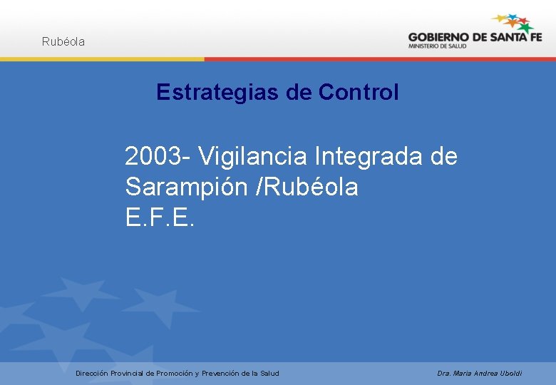 Rubéola Estrategias de Control 2003 - Vigilancia Integrada de Sarampión /Rubéola E. F. E.
