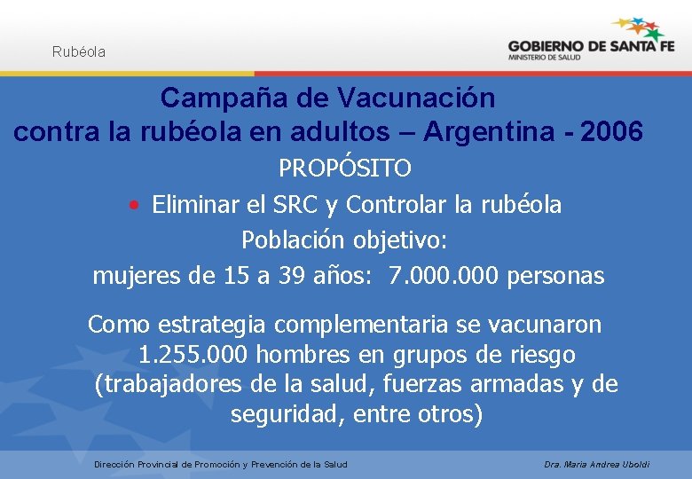 Rubéola Campaña de Vacunación contra la rubéola en adultos – Argentina - 2006 PROPÓSITO