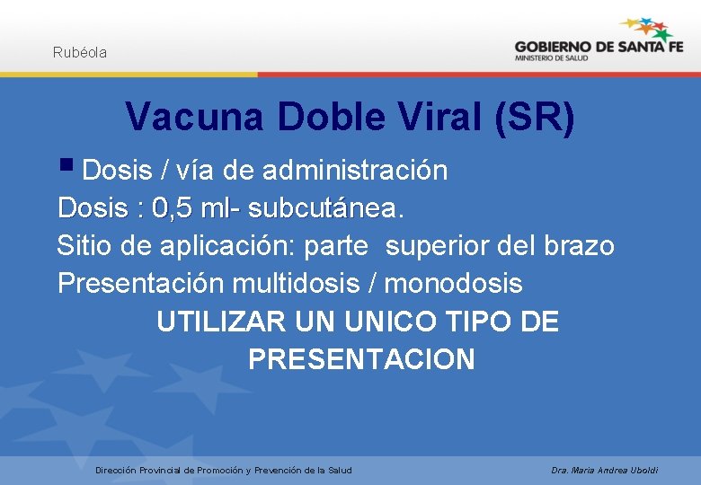 Rubéola Vacuna Doble Viral (SR) § Dosis / vía de administración Dosis : 0,