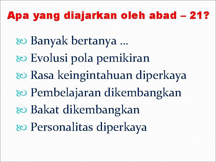 Apa yang diajarkan oleh abad – 21? Banyak bertanya … Evolusi pola pemikiran Rasa