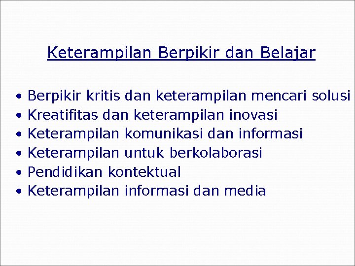 Keterampilan Berpikir dan Belajar • • • Berpikir kritis dan keterampilan mencari solusi Kreatifitas