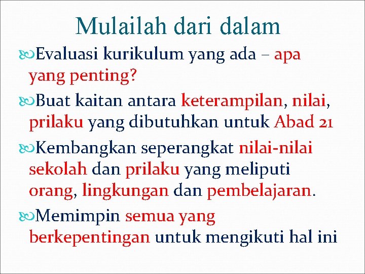 Mulailah dari dalam Evaluasi kurikulum yang ada – apa yang penting? Buat kaitan antara