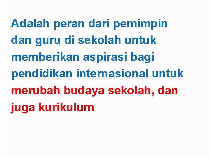 Adalah peran dari pemimpin dan guru di sekolah untuk memberikan aspirasi bagi pendidikan internasional