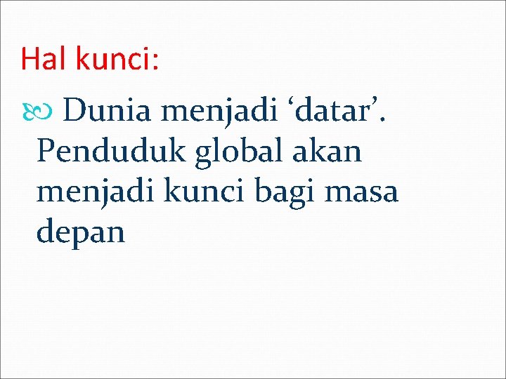 Hal kunci: Dunia menjadi ‘datar’. Penduduk global akan menjadi kunci bagi masa depan 