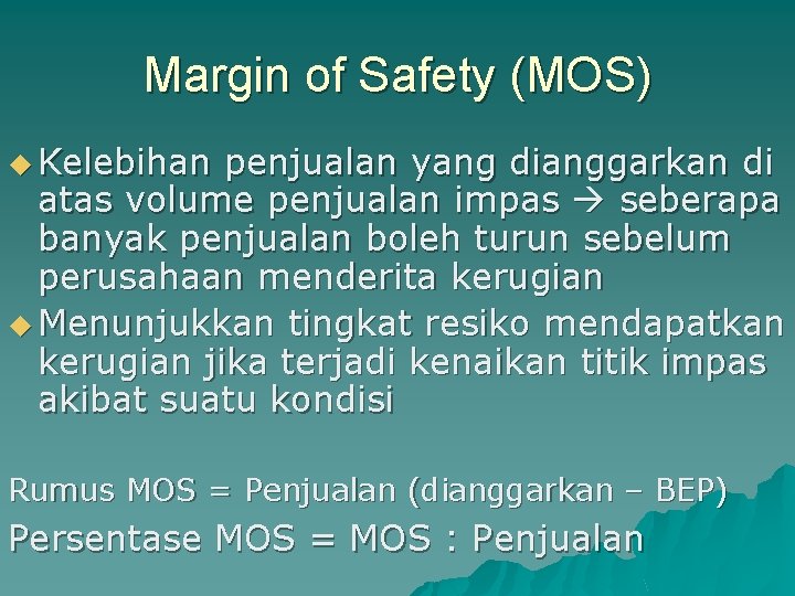 Margin of Safety (MOS) u Kelebihan penjualan yang dianggarkan di atas volume penjualan impas