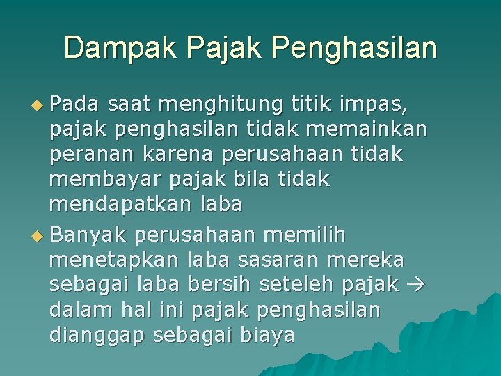 Dampak Pajak Penghasilan u Pada saat menghitung titik impas, pajak penghasilan tidak memainkan peranan