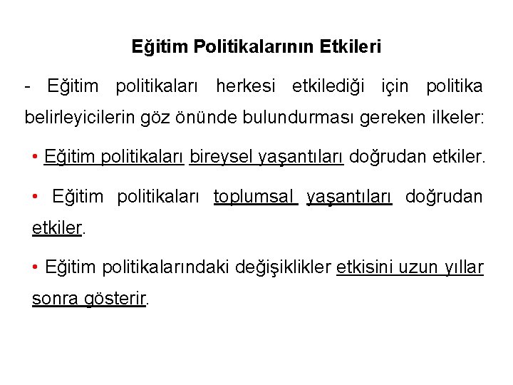 Eğitim Politikalarının Etkileri - Eğitim politikaları herkesi etkilediği için politika belirleyicilerin göz önünde bulundurması