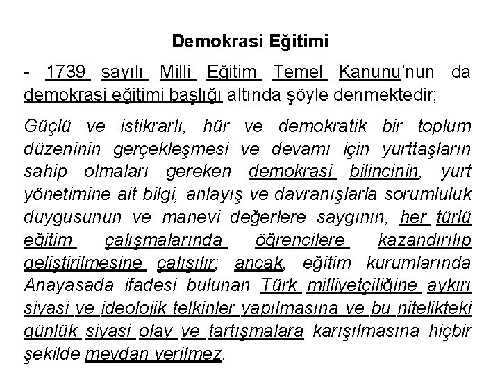 Demokrasi Eğitimi - 1739 sayılı Milli Eğitim Temel Kanunu’nun da demokrasi eğitimi başlığı altında