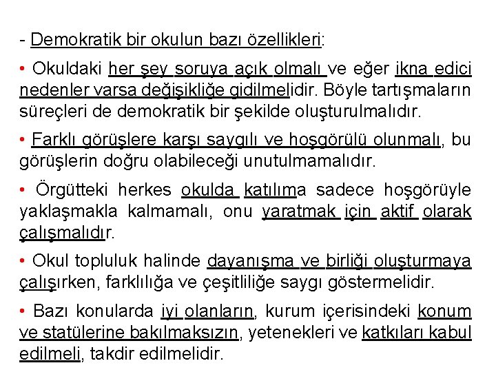 - Demokratik bir okulun bazı özellikleri: • Okuldaki her şey soruya açık olmalı ve