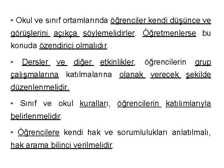  • Okul ve sınıf ortamlarında öğrenciler kendi düşünce ve görüşlerini açıkça söylemelidirler. Öğretmenlerse