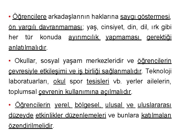  • Öğrencilere arkadaşlarının haklarına saygı göstermesi, ön yargılı davranmaması; yaş, cinsiyet, din, dil,