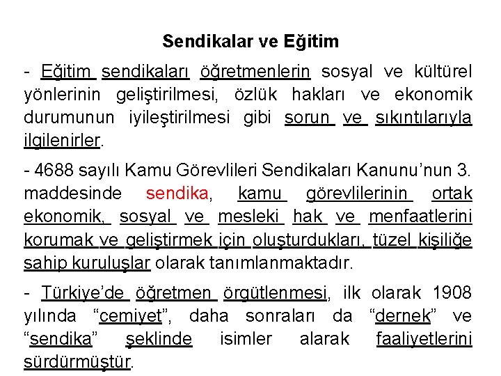 Sendikalar ve Eğitim - Eğitim sendikaları öğretmenlerin sosyal ve kültürel yönlerinin geliştirilmesi, özlük hakları