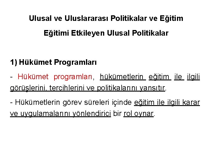 Ulusal ve Uluslararası Politikalar ve Eğitimi Etkileyen Ulusal Politikalar 1) Hükümet Programları - Hükümet