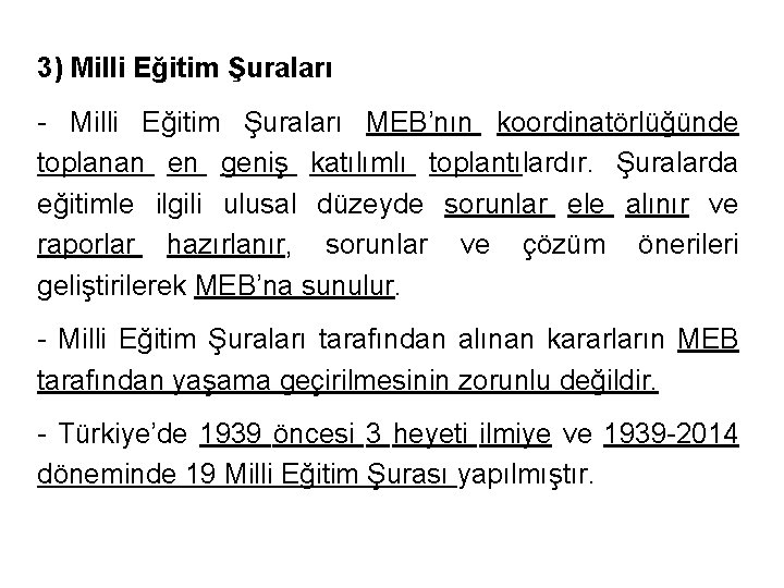 3) Milli Eğitim Şuraları - Milli Eğitim Şuraları MEB’nın koordinatörlüğünde toplanan en geniş katılımlı