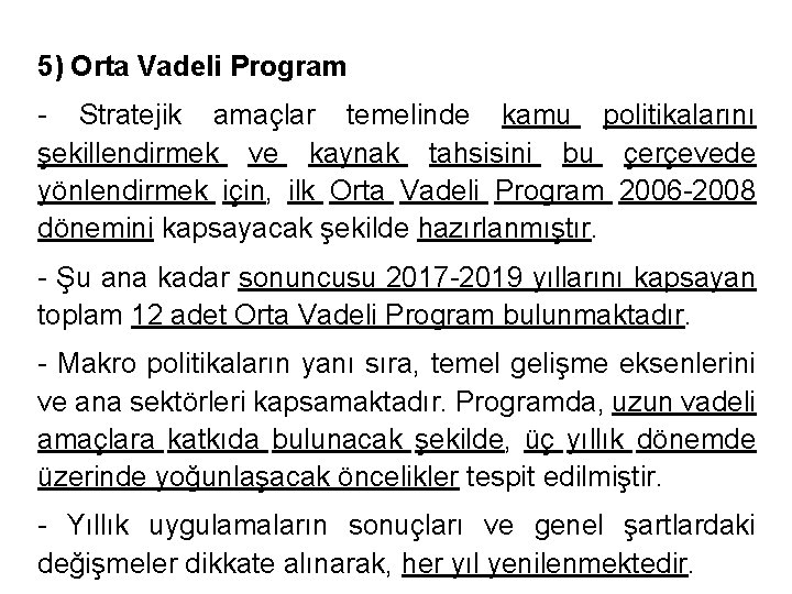 5) Orta Vadeli Program - Stratejik amaçlar temelinde kamu politikalarını şekillendirmek ve kaynak tahsisini