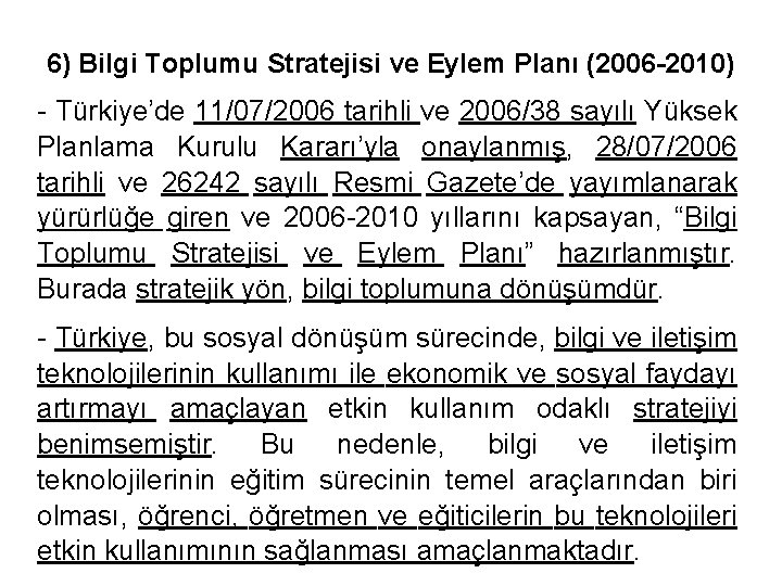 6) Bilgi Toplumu Stratejisi ve Eylem Planı (2006 -2010) - Türkiye’de 11/07/2006 tarihli ve