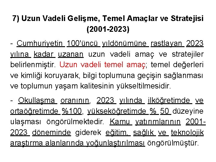 7) Uzun Vadeli Gelişme, Temel Amaçlar ve Stratejisi (2001 -2023) - Cumhuriyetin 100'üncü yıldönümüne