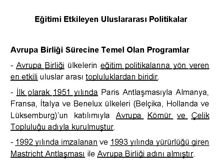 Eğitimi Etkileyen Uluslararası Politikalar Avrupa Birliği Sürecine Temel Olan Programlar - Avrupa Birliği ülkelerin