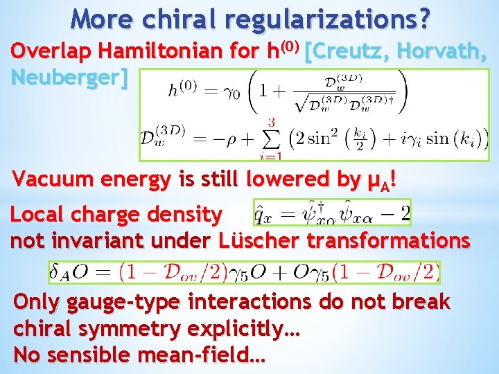 More chiral regularizations? Overlap Hamiltonian for h(0) [Creutz, Horvath, Neuberger] Vacuum energy is still