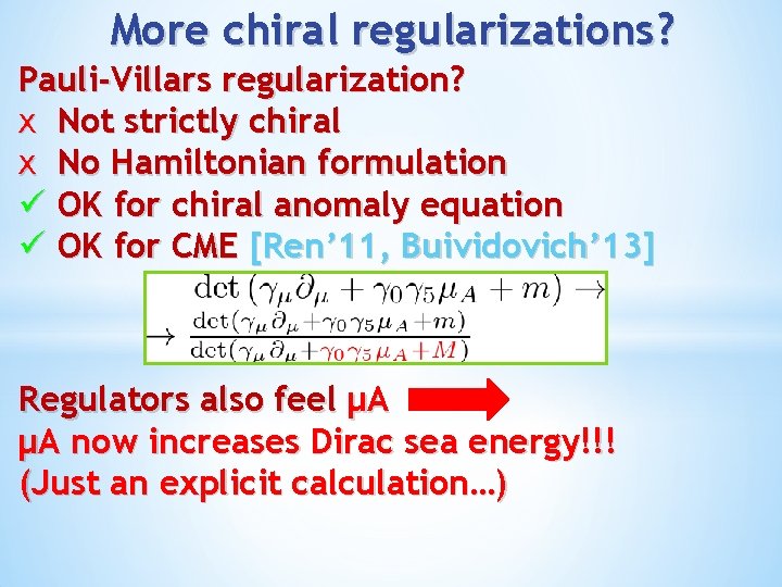 More chiral regularizations? Pauli-Villars regularization? χ Not strictly chiral χ No Hamiltonian formulation ü