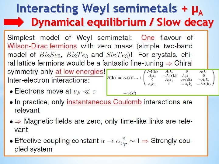 Interacting Weyl semimetals + μA Dynamical equilibrium / Slow decay 