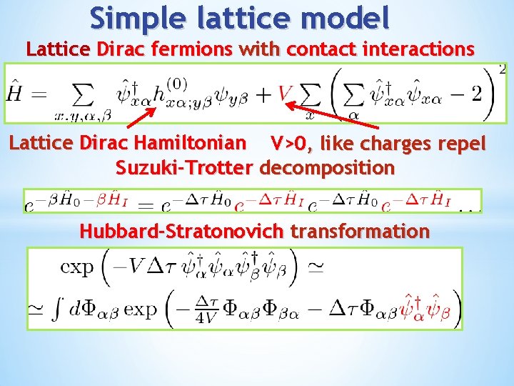 Simple lattice model Lattice Dirac fermions with contact interactions Lattice Dirac Hamiltonian V>0, like