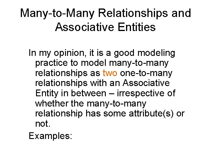 Many-to-Many Relationships and Associative Entities In my opinion, it is a good modeling practice