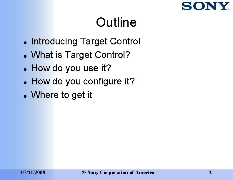 Outline Introducing Target Control What is Target Control? How do you use it? How