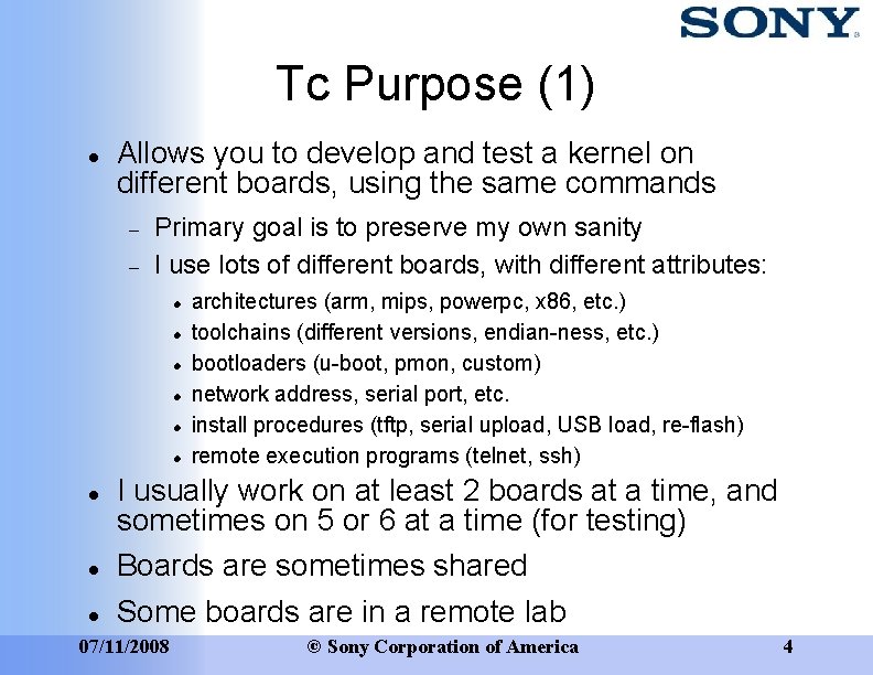 Tc Purpose (1) Allows you to develop and test a kernel on different boards,