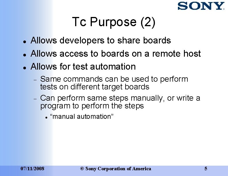 Tc Purpose (2) Allows developers to share boards Allows access to boards on a