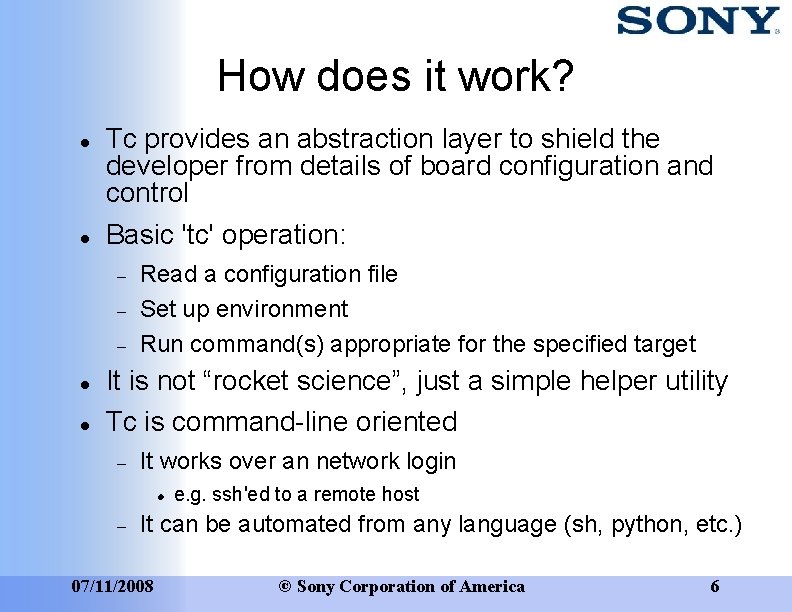 How does it work? Tc provides an abstraction layer to shield the developer from