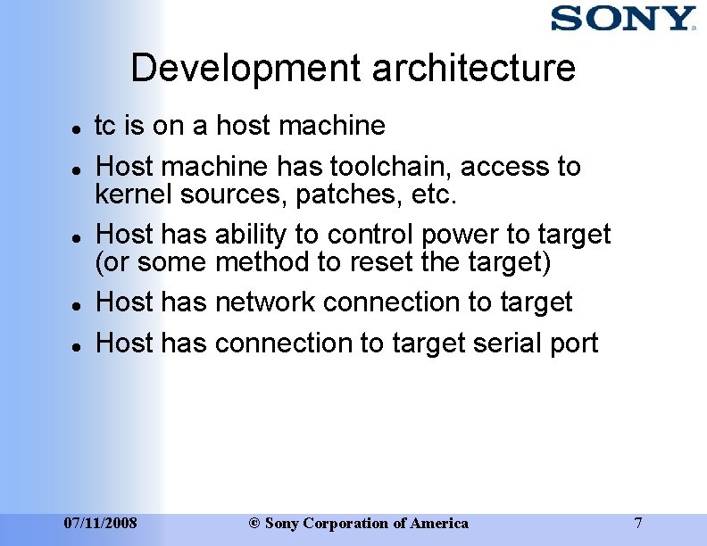 Development architecture tc is on a host machine Host machine has toolchain, access to