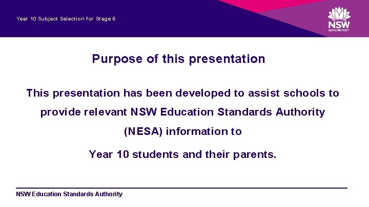 Year 10 Subject Selection for Stage 6 Purpose of this presentation This presentation has