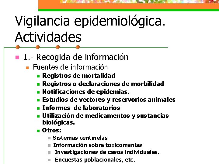 Vigilancia epidemiológica. Actividades n 1. - Recogida de información n Fuentes de información n