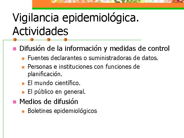 Vigilancia epidemiológica. Actividades n Difusión de la información y medidas de control n n