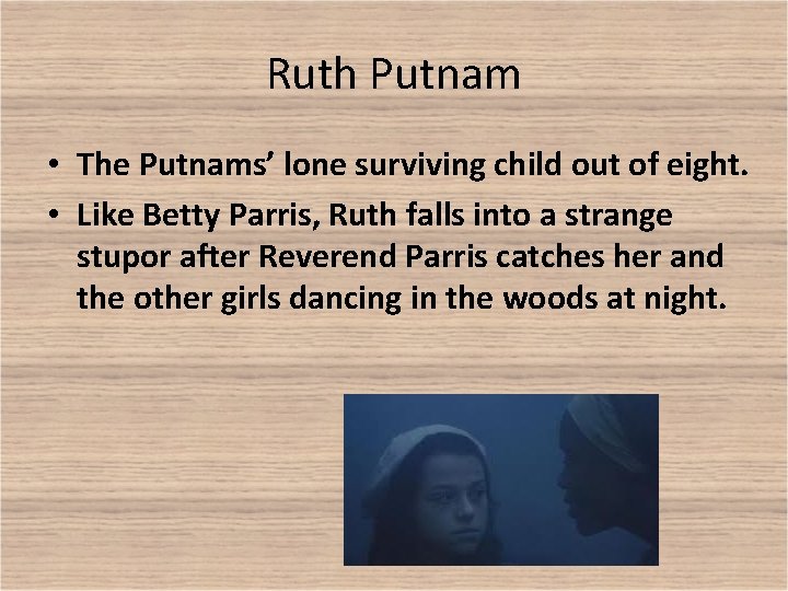 Ruth Putnam • The Putnams’ lone surviving child out of eight. • Like Betty