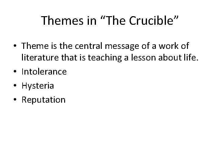 Themes in “The Crucible” • Theme is the central message of a work of