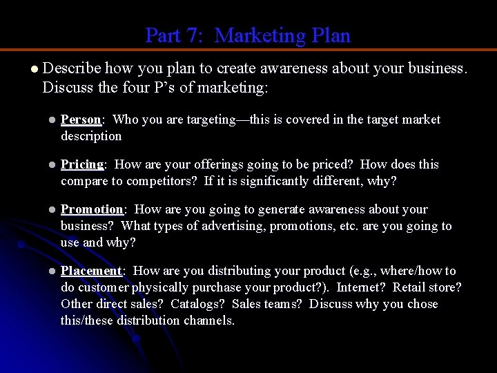 Part 7: Marketing Plan l Describe how you plan to create awareness about your
