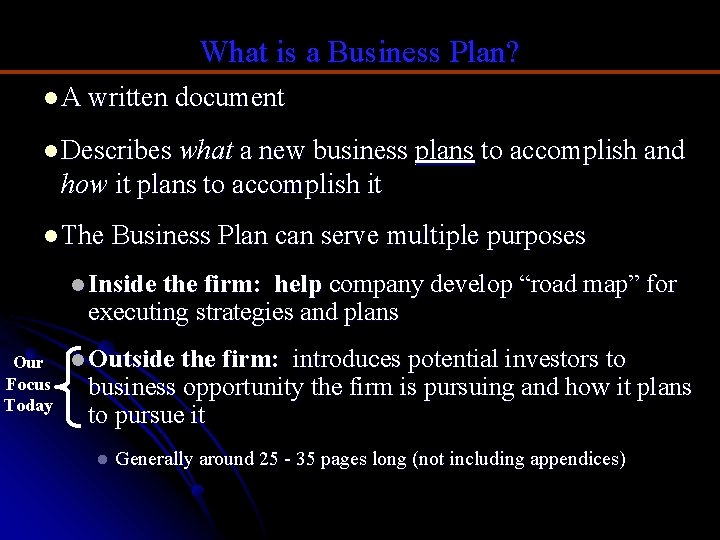 What is a Business Plan? l A written document l Describes what a new
