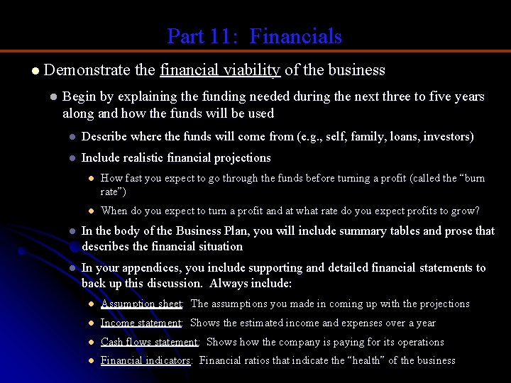 Part 11: Financials l Demonstrate the financial viability of the business l Begin by