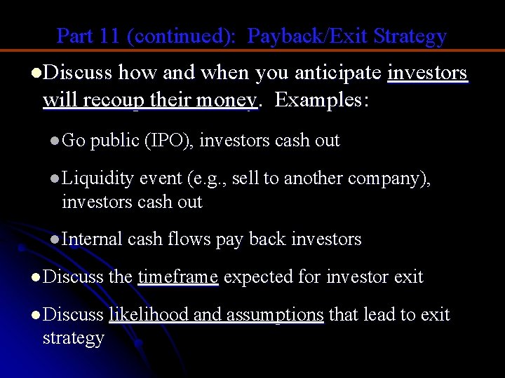 Part 11 (continued): Payback/Exit Strategy l. Discuss how and when you anticipate investors will