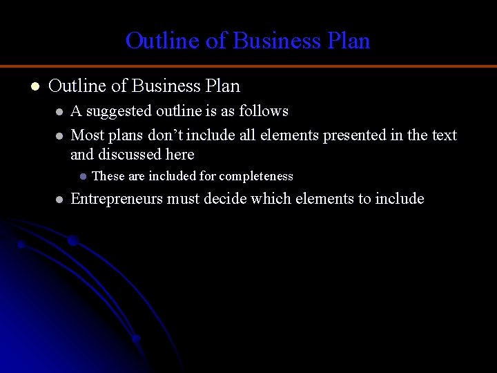 Outline of Business Plan l l A suggested outline is as follows Most plans
