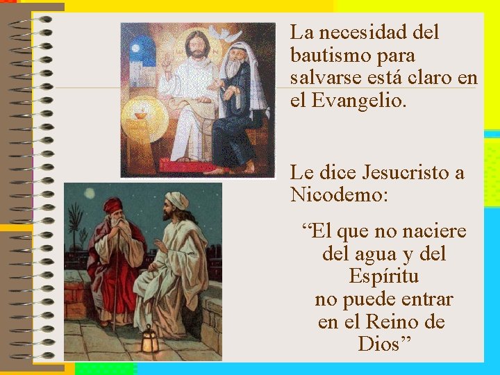 La necesidad del bautismo para salvarse está claro en el Evangelio. Le dice Jesucristo