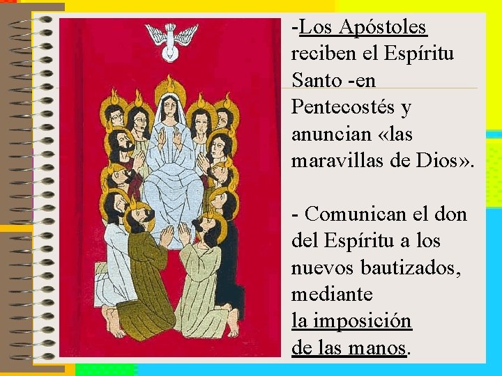 -Los Apóstoles reciben el Espíritu Santo -en Pentecostés y anuncian «las maravillas de Dios»