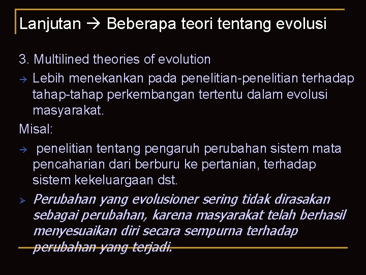 Lanjutan Beberapa teori tentang evolusi 3. Multilined theories of evolution Lebih menekankan pada penelitian-penelitian