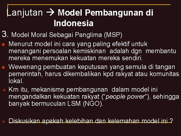 Lanjutan Model Pembangunan di Indonesia 3. Model Moral Sebagai Panglima (MSP) n n Ø