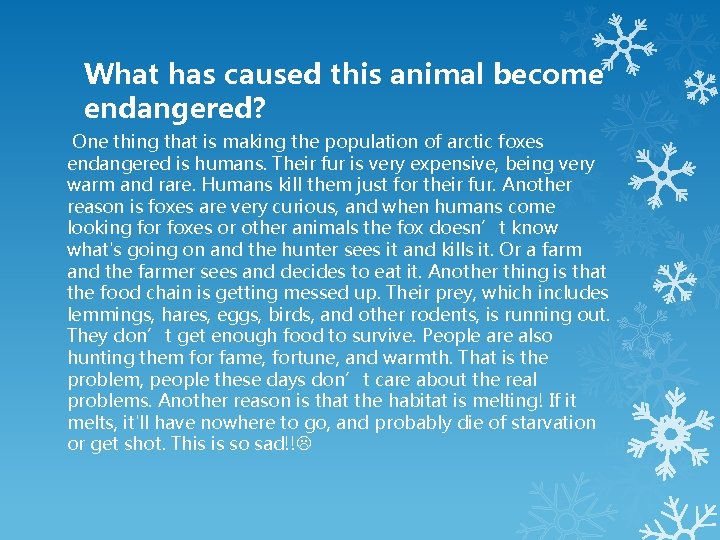 What has caused this animal become endangered? One thing that is making the population