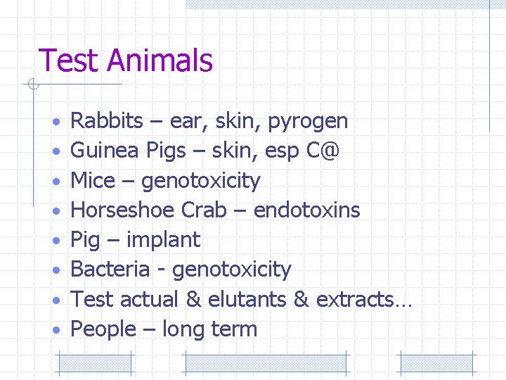 Test Animals • • Rabbits – ear, skin, pyrogen Guinea Pigs – skin, esp