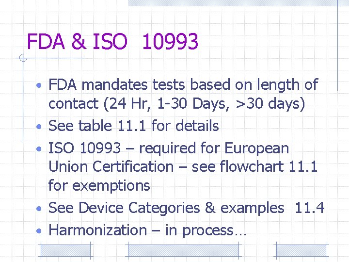 FDA & ISO 10993 • FDA mandates tests based on length of • •