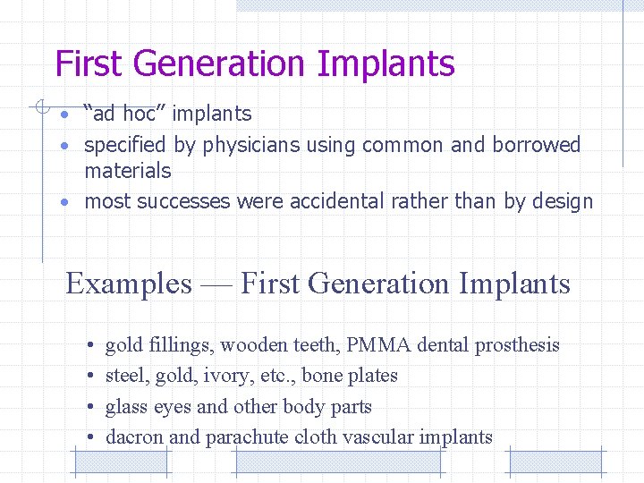 First Generation Implants • “ad hoc” implants • specified by physicians using common and